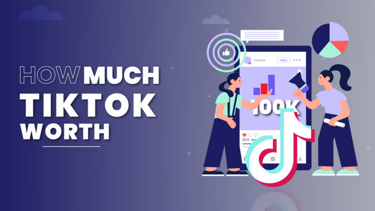 HOW MUCH TIKTOK WORTH