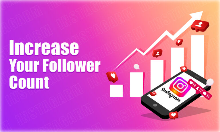 INCREASE YOUR FOLLOWER COUNT ON INSTAgram