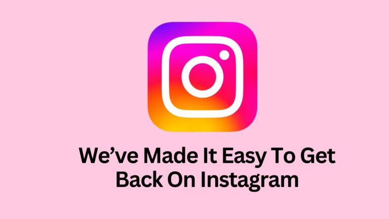 We’ve Made It Easy To Get Back On Instagram