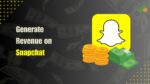 Generate Revenue with Affiliate Marketing on Snapchat