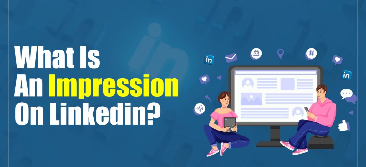 What is an Impression on LinkedIn