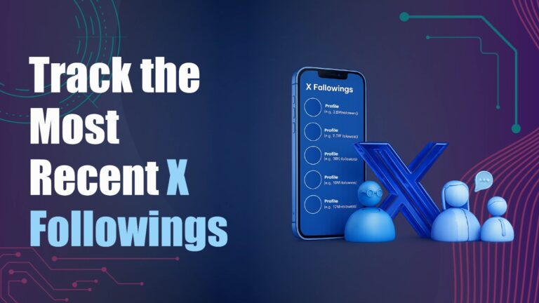 Track the Most Recent X Followings Like a Pro