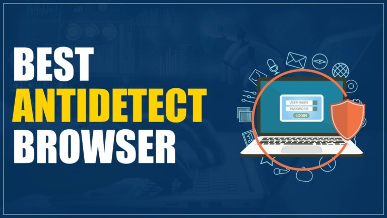 Best Antidetect Browsers
