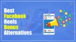 best facebook reels bonus alternatives