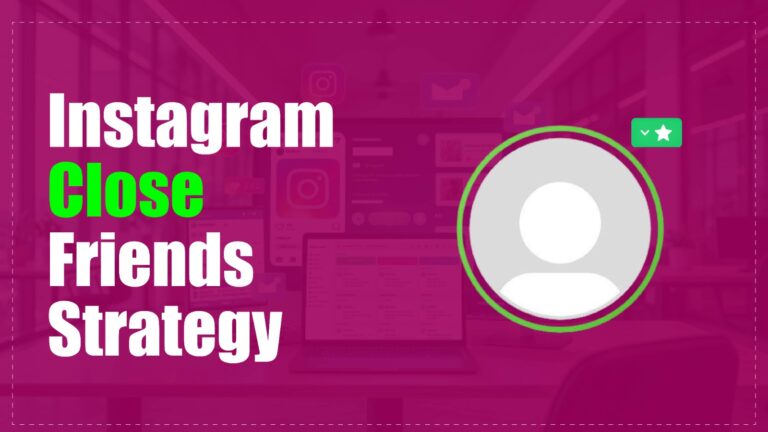 Instagram Close Friends Strategy for Business Growth instagram close friends strategy