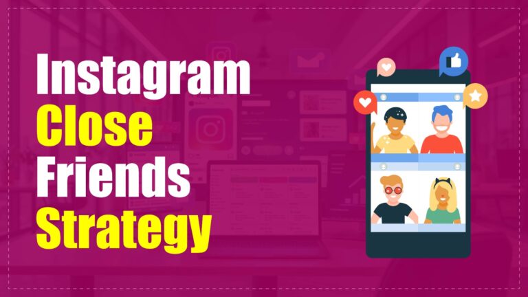 Instagram Close Friends Strategy for Business Growth instagram close friends strategy