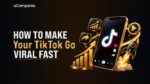 How to Make Your TikTok Go Viral Fast in 2026