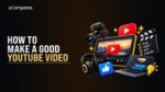 How to Make a Good YouTube Video in 2026