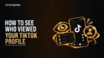 How to See Who Viewed Your TikTok Profile in 2026